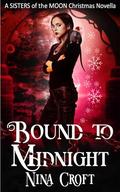 Bound to Midnight: A Sisters of the Moon Christmas Novella by Nina Croft