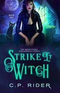 Strike It Witch (Smokethorn Paranormals #1) by C.P. Rider