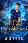 Ghost of Retribution (Medium Trouble #4) by Alice Winters