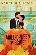 Mall-O-Ween Mischief (At The Mall #5) by Sarah Robinson