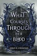 What Courses Through Her Blood by Ashley O'Donovan