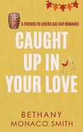 Caught Up In Your Love (Ida Romance #5) by Bethany Monaco Smith