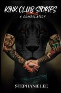 Kink Club Stories: A Compilation by Stephanie Lee