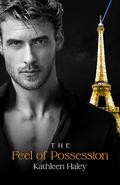 The Feel of Possession (The Senses Series #3) by Kathleen Haley