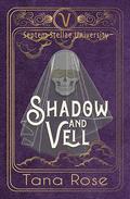 Shadow and Veil (Septem Stellae University #5) by Tana Rose