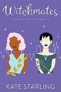 Witchmates: A Sapphic Fantasy Romance (Witchmates #0.5) by Kate Starling