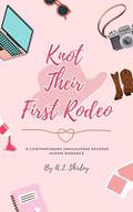 Knot Their First Rodeo by A.J. Shirley