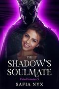 The Shadow's Soulmate (Fated Inmates #5) by Safia Nyx
