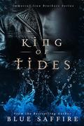 King of Tides : Immortal Iron Brothers Series by Blue Saffire