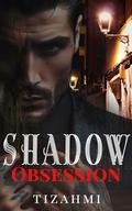 Shadow Obsession: A Dark Hitman Romance by Tizahmi