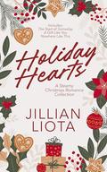 Holiday Hearts: A Steamy Christmas Romance Collection by Jillian Liota