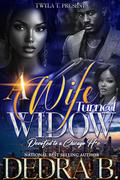 A Wife Turned Widow: Devoted To A Chicago H*e by Dedra B.