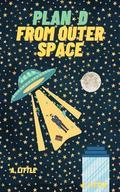 Plan D from Outer Space (Little Alien Encounters #6) by A. Little