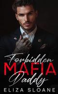 Forbidden Mafia Daddy: An Enemies to Lovers Arranged Marriage Romance by Eliza Sloane