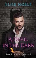 A Devil in the Dark (The Planes #2) by Elise Noble
