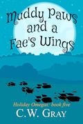 Muddy Paws and a Fae's Wings (Holiday Omegas #5) by C.W. Gray