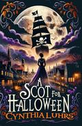 A Scot for Halloween (A Scots Through Time Romance #1) by Cynthia Luhrs