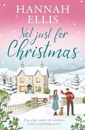 Not Just for Christmas: A perfectly cosy festive romance by Hannah Ellis