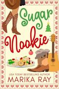 Sugar Nookie: A Small Town Christmas RomCom by Marika Ray