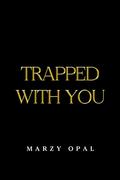 Trapped With You (Sins of Montardor #1) by Marzy Opal