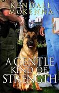 A Gentle Kind of Strength by Kendall McKenna