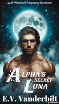 Alpha's Secret Luna by E.V. Vanderbilt
