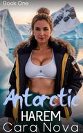 Antarctic Harem: Book One by Cara Nova