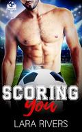 Scoring You: A sports, instalove, age gap, curvy girl romance (Cinnamon FC Stars #1) by Lara Rivers