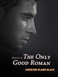 The Only Good Roman Books I & II by Christine Elaine Black