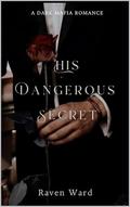 His Dangerous Secret by Raven Ward