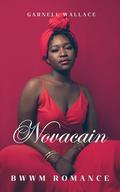 Novacain: BWWM ROMANCE by Garnell Wallace