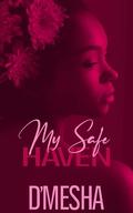 My Safe Haven by D'mesha Wright
