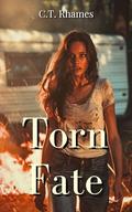 Torn Fate: A Rejected Mate, Why Choose Novel by C.T. Rhames