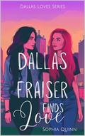 Dallas Fraiser Finds Love (Dallas Loves #1) by Sophia Quinn