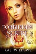 Forbidden Script Book 3 by Kali Willows