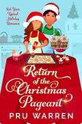 Return of the Christmas Pageant: Not Your Typical Holiday Romance (The Christmas Pageants #2) by Pru Warren