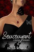 Soucouyant: A Gothic Romance by Delani Monroe