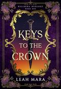 Keys to the Crown (Rellmira Duology #1) by Leah Mara