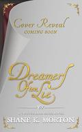 Dreamers Often Lie by Shane K. Morton