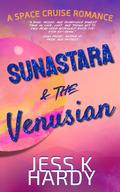 Sunastara & the Venusian: A Space Cruise Romance by Jess K. Hardy