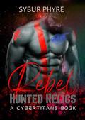 Rebel (Hunted Relics #6) by Sybur Phyre