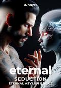 Eternal Seduction: A Darkly Disturbing Psychological Horror Paranormal Djinn Romance (Eternal Asylum Trilogy #1) by A. Hayat