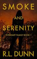 Smoke and Serenity (Everhart Family #1) by R.L. Dunn