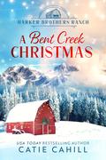 A Bent Creek Christmas (Harker Brothers Ranch #0.5) by Catie Cahill