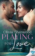 Playing for Love (Playing #2) by Olivia Sherwood