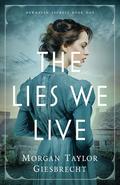 The Lies We Live (Newhaven Secrets #1) by Morgan Taylor Giesbrecht