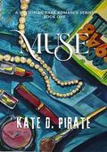 Muse: A Dystopian Dark Romance (Muse series #1) by Kate D. Pirate