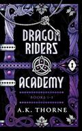 Dragon Riders Academy: Books 1-3 by A.K. Thorne