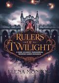 Rulers of Twilight: A dark academy paranormal reverse harem romance by Elena Monroe