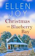 Christmas on Blueberry Bay: Women's Fiction Romance (Blueberry Bay #5) by Ellen Joy